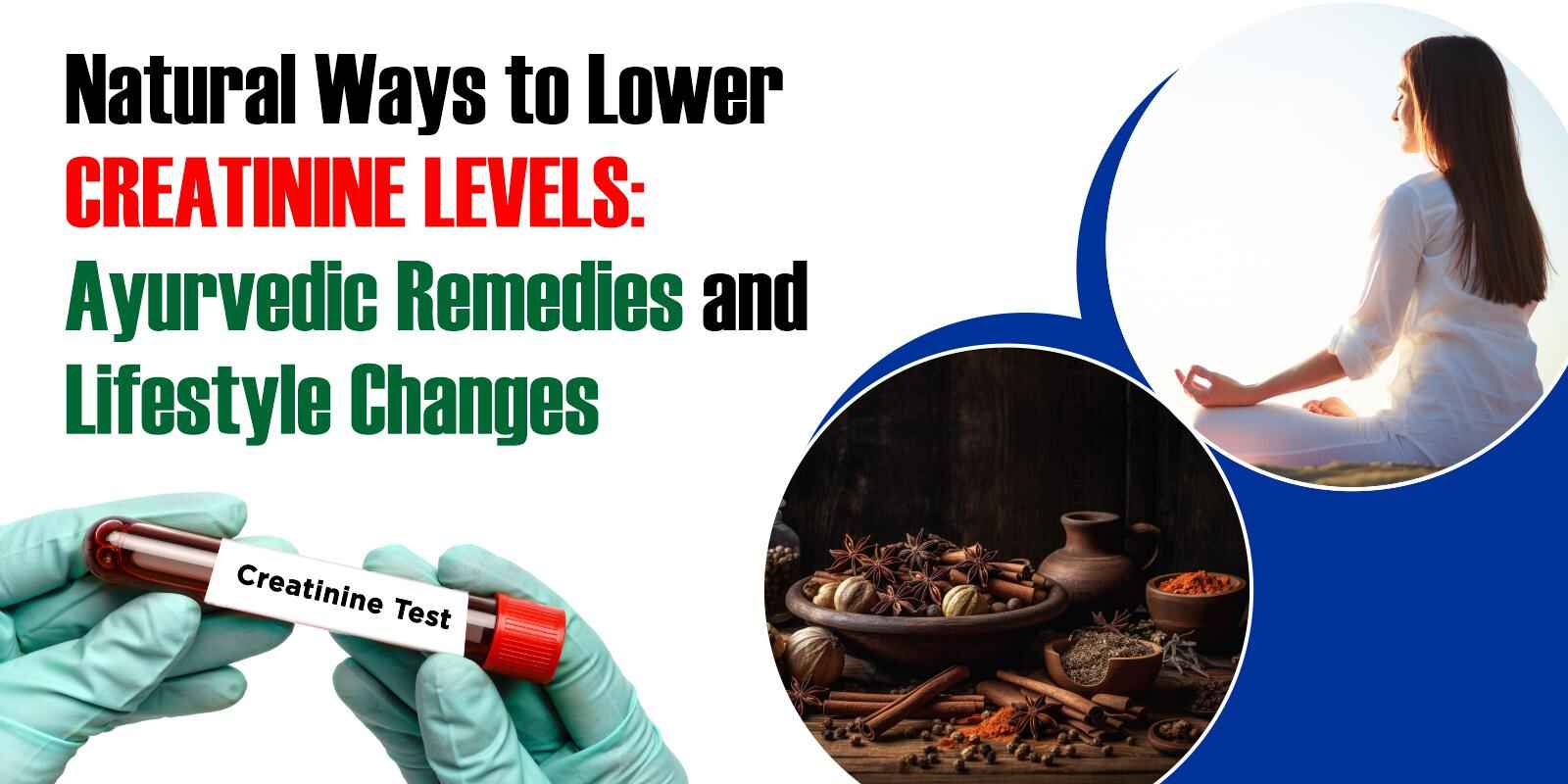 Natural Ways to Lower Creatinine Levels: Ayurvedic Remedies and Lifestyle Changes
